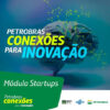 Petrobras Amplia Oportunidades para Startups com Novo Prazo para Inscrições em Programa de Inovação