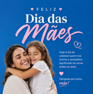 Leia mais sobre o artigo Dia das Mães: Celebração e Reconhecimento